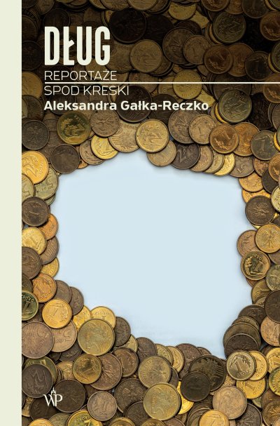 Dług. Reportaże spod kreski Aleksandra Gałka-Reczko